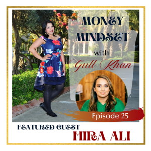 Money Mindset with Gull Khan | Episode 25 | Friday Feature: Best Selling Author Hira Ali