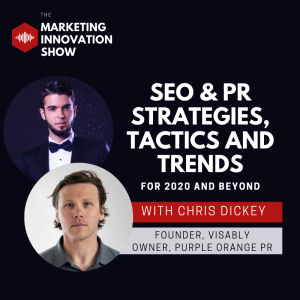 SEO & PR Strategies, Tactics and Trends for 2020 and beyond [Chris Dickey]