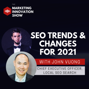 SEO Trends & Changes for 2021 [with John Vuong]