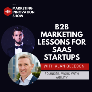B2B Marketing Lessons for SaaS Start-ups [with Alan Gleeson]