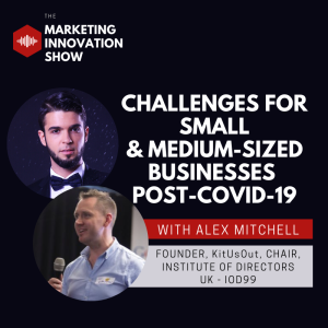Challenges for Small & Medium sized businesses Post-COVID-19 [with Alex M.]