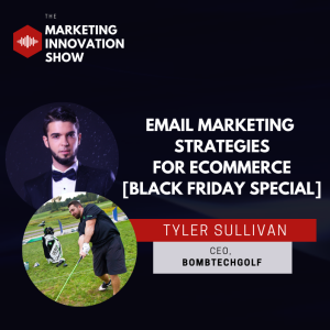 Email Marketing strategies for Ecommerce [Black friday special] [Tyler Sullivan ”Sully”]