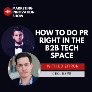 How to do PR right in the B2B Tech Space [Ed Zitron]