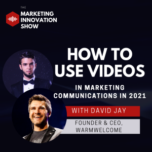 How to Use Videos in Marketing Communications in 2021 [with David Jay]