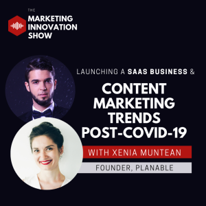 Launching a SaaS Business and Content Marketing Trends post-COVID-19 [with Xenia Muntean]