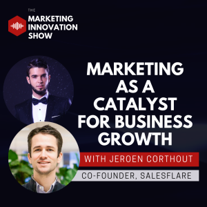 Marketing as a Catalyst for Business Growth [with Jeroen Corthout]