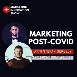 Marketing post-COVID [with Stefan Gergely]