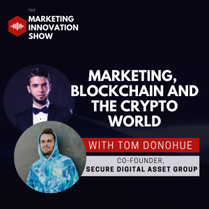 Marketing, Blockchain and the Crypto world [with Tom Donohue]