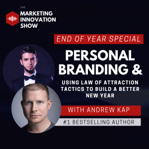 End of Year Special - Personal Branding & Using Law of Attraction Tactics to Build a Better New Year [with Andrew Kap]