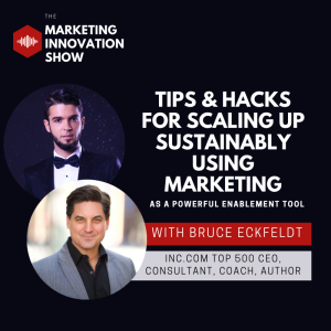 Tips & Hacks for scaling up sustainably using Marketing as a powerful enablement tool [with Bruce Eckfeldt]