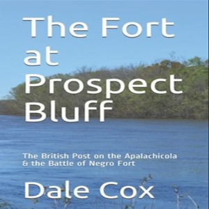 SW0117 Historian Dale Cox Recalls the Tragic, Devastating American Attack and Destruction of the ’Negro Fort’ at Prospect Bluff in July 1816