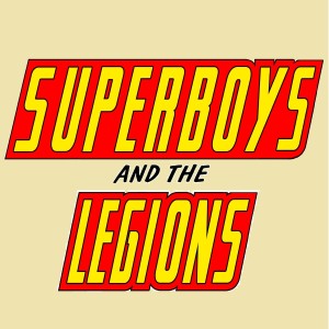 Superboys and the Legions