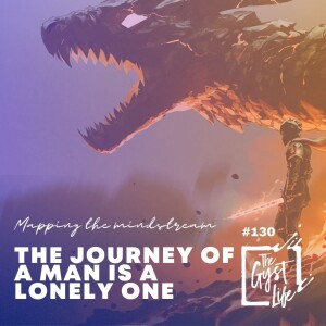 130 - The Journey of Man is a Lonely One