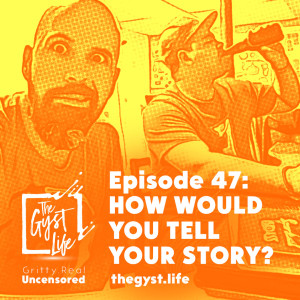 47. How Would You Tell Your Story?