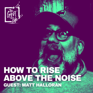 How to Rise Above the Noise - Matt Halloran