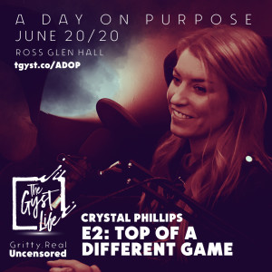 A Day on Purpose E2: Crystal Phillips - Top of a different game