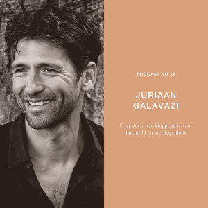 24 - Juriaan Galavazi - Over doen wat kloppend is voor jou, mild en meedogenloos