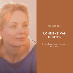 21 - Lonneke van Houten - Over geboortezorg, hechting en seksualiteit