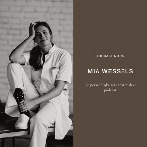 25 - Mia Wessels - De persoonlijke reis achter deze podcast