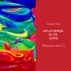26 - DRIJFVEREN MINISERIE 1/2 - Hoe ga je van brandjes blussen en gedoe onderling naar een soepel lopend team?
