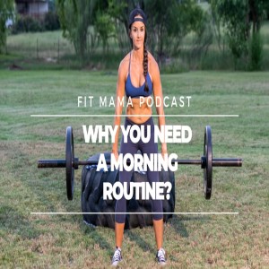 WHY YOU NEED A MORNING ROUTINE TO MASTER IN ORDER TO REACH YOUR GOALS