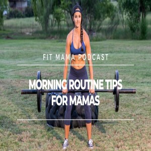Morning Routine Tips for Mamas