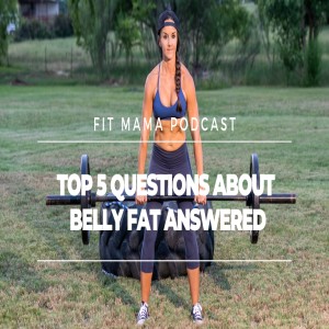 LETS TALK ABOUT BELLY FAT AND THE QUESTIONS YOU ALL SUBMITTED ABOUT IT!!