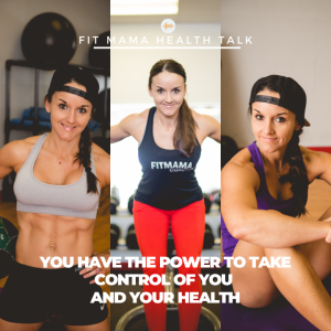 FITMAMA HEALTH TALK #57: YOU HAVE THE POWER TO TAKE CONTROL OF YOU HEALTH