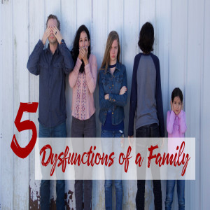 5 Dysfunctions of a Family // Week 5 // 06.09.19