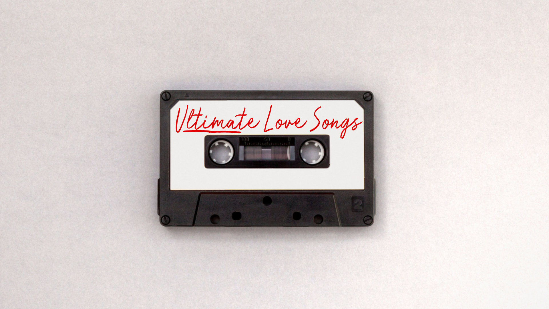 Ultimate Love Songs // Week 2 // 02.11.18