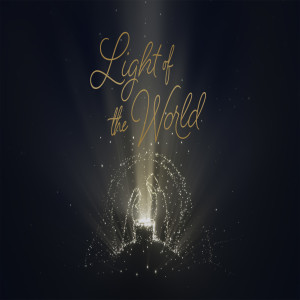 Light of the World //Week 3 // 12.27.20