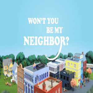 Won't You Be My Neighbor // Week 6 // 11.03.19