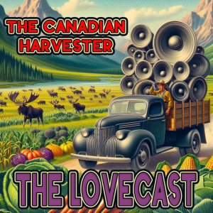 September 28 2024 - The Lovecast with Dave O Rama - CIUT FM - The Canadian Harvester