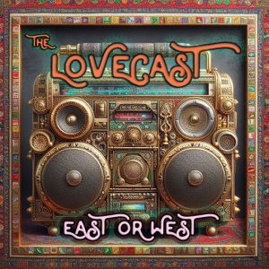 December 7 2024 - The Lovecast with Dave O Rama - CIUT FM - East Or West