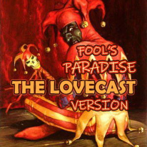 The Lovecast with Dave O Rama - April 1 2023 - CIUT FM - The Fools Paradise Version