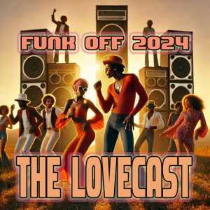 December 28 2024 - The Lovecast with Dave O Rama - CIUT FM - Funk Off 2024