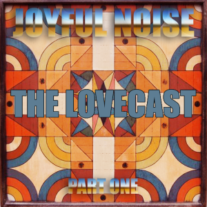 The Lovecast November 27 2020 Joyful Noise Version Part 1 CIUT FM