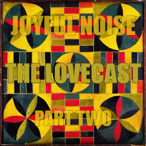 The Lovecast with Dave O Rama - December 4 2020 - Joyful Noise Version Part 2 - CIUT FM