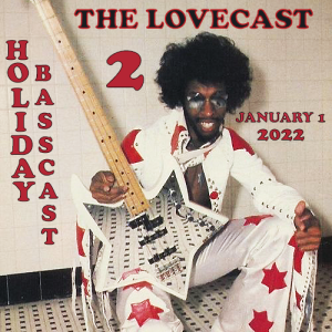 The Lovecast with Dave O Rama - January 1 2022 - CIUT FM - Holiday Basscast Part 2 - Guest - Paul Manly