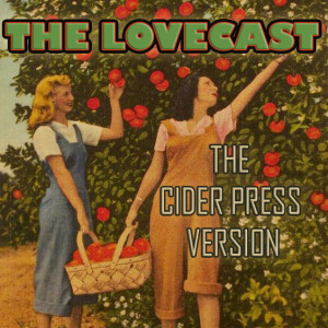 September 30 2023 - The Lovecast with Dave O Rama - The Cider Press Version - CIUT FM