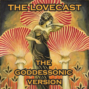 The Lovecast with Dave O Rama - March 19 2021 - CIUT FM - The Goddessonic Version