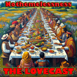 June 14 2025 - The Lovecast with Dave O Rama - CIUT FM - Nothemelessness