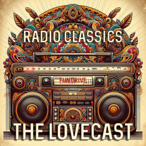 June 1 2024 - The Lovecast with Dave O Rama - CIUT FM - The Radio Classics Version