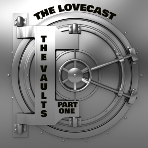 The Lovecast with Dave O Rama - CIUT FM - The Vaults Version Part 1
