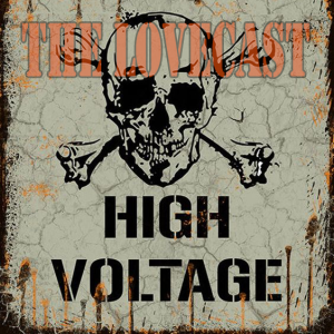 The Lovecast with Dave O Rama - CIUT FM - July 23 2022 - The High Voltage Version