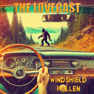 March 2 2024 - The Lovecast with Dave O Rama -CIUT FM - The Windshield Pollen Version