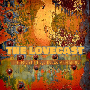 The Lovecast with Dave O Rama - September 18 2021 - CIUT FM - The Rusty Equinox Version