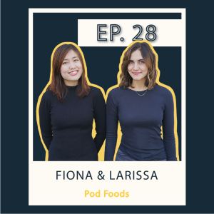 S1 E28 Larissa Russell & Fiona Lee - Pod Foods
