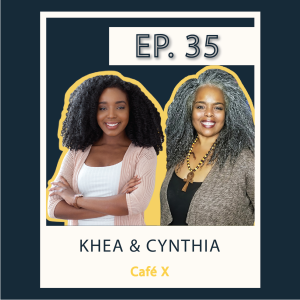 S1 E35 Khea Pollard and Cynthia Ajani - Cafe X