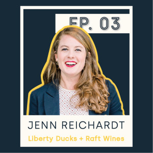 S1 E3 Jenn Reichardt - Liberty Ducks and Raft Wine